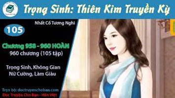 [HV] Trọng Sinh: Thiên Kim Truyền Kỳ